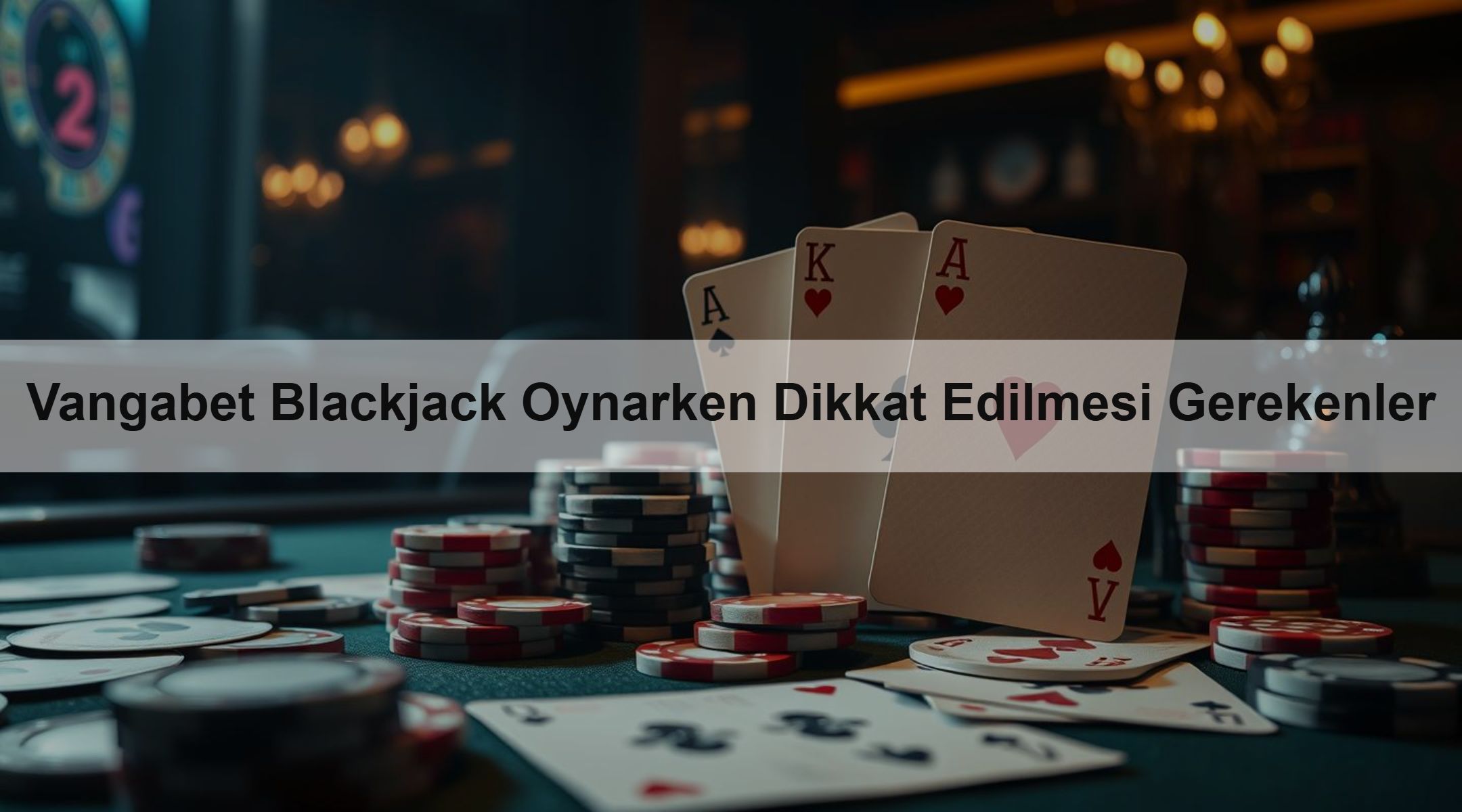 Vangabet Blackjack Oynarken Dikkat Edilmesi Gerekenler